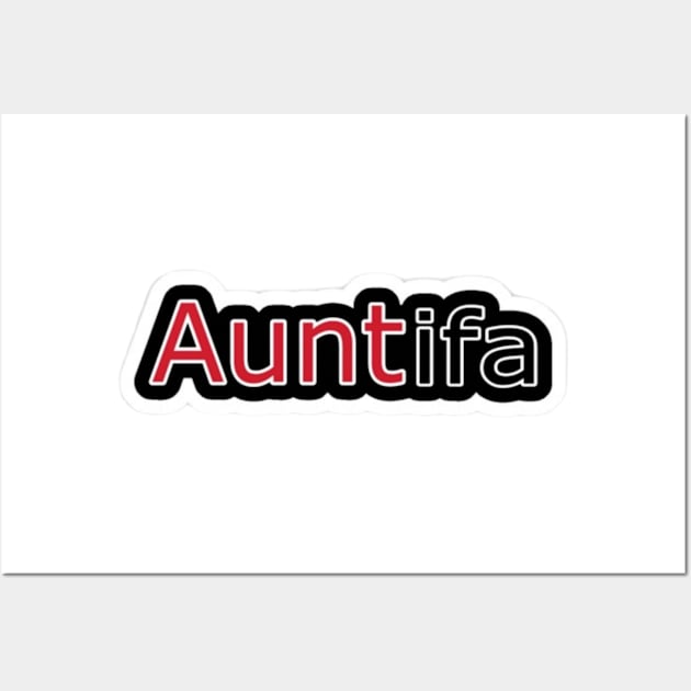 Auntifa - Front Wall Art by Subversive-Ware 